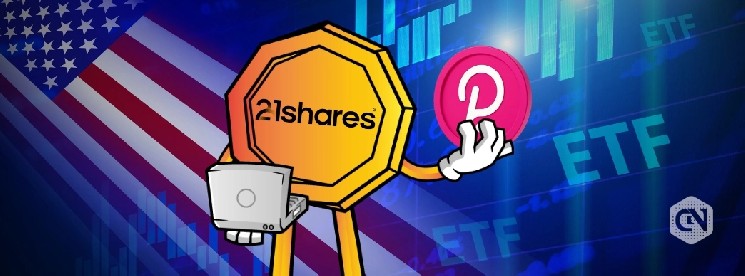 21Shares Launches First U.S. Polkadot ETF on Nasdaq Under TDOT Ticker