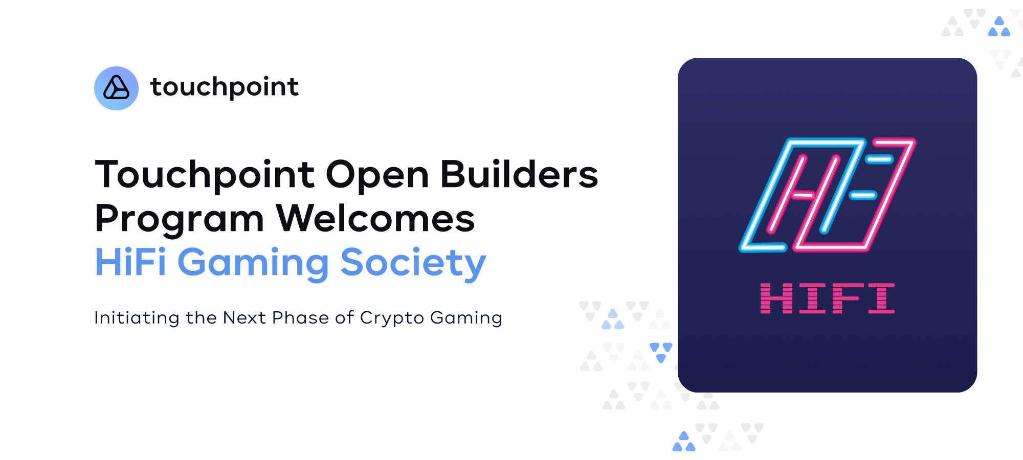 Touchpoint Open Builders Program Welcomes HiFi Gaming Society