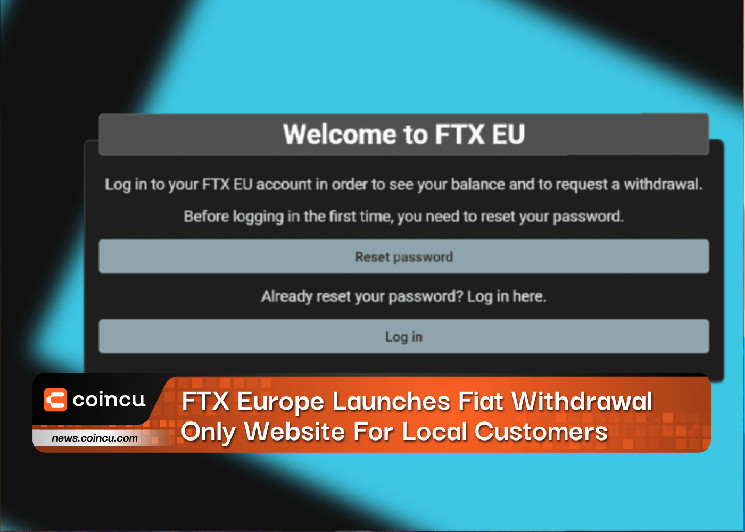 FTX Europe запускает новый веб-сайт для вывода средств только в фиатных валютах для местных клиентов