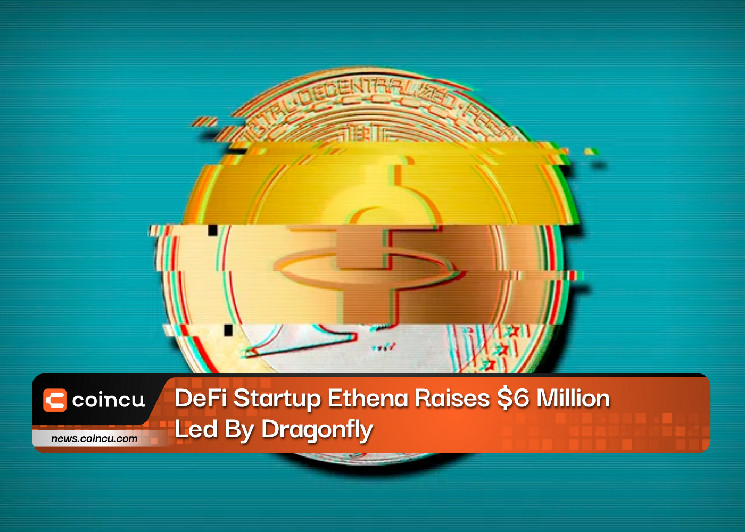 Dragonfly Capital leads $6 million seed funding round for Ethereum  stablecoin developer Ethena: Axios