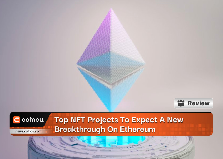 Лучшие проекты NFT ожидают нового прорыва в Ethereum