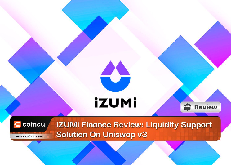 Обзор iZUMi Finance: решение для поддержки ликвидности на Uniswap v3