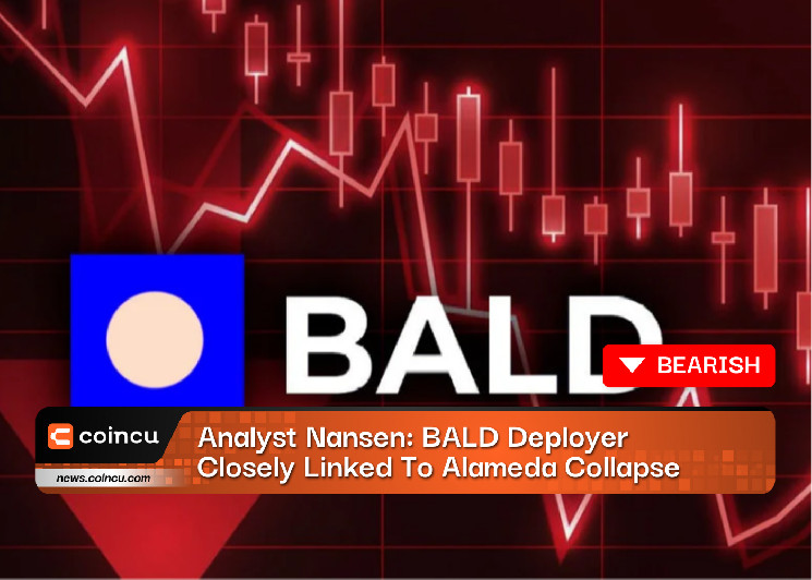 אנליסט ננסן כתובת של BALD Deployer קשורה קשר הדוק לקריסת Alameda