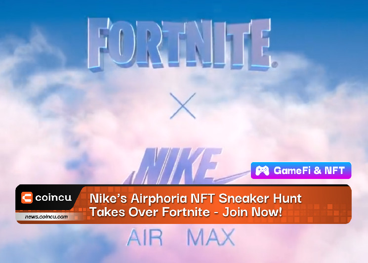 Nike Airphoria NFT Sneaker Hunt берет верх над Fortnite — присоединяйтесь!