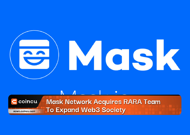 Mask Network приобретает команду RARA для расширения сообщества Web3